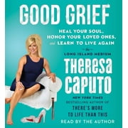 Good Grief : Heal Your Soul, Honor Your Loved Ones, and Learn to Live Again (CD-Audio)