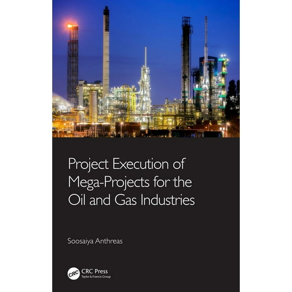 Project Execution of Mega-Projects for the Oil and Gas Industries, (Paperback)
