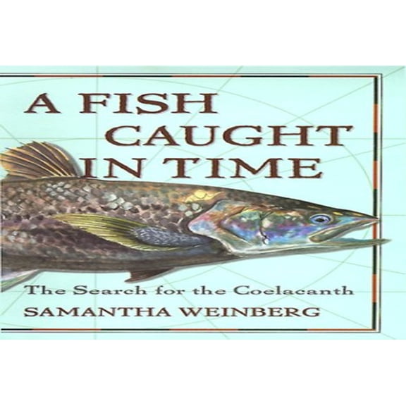 Pre-Owned A Fish Caught in Time: The Search for the Coelacanth
