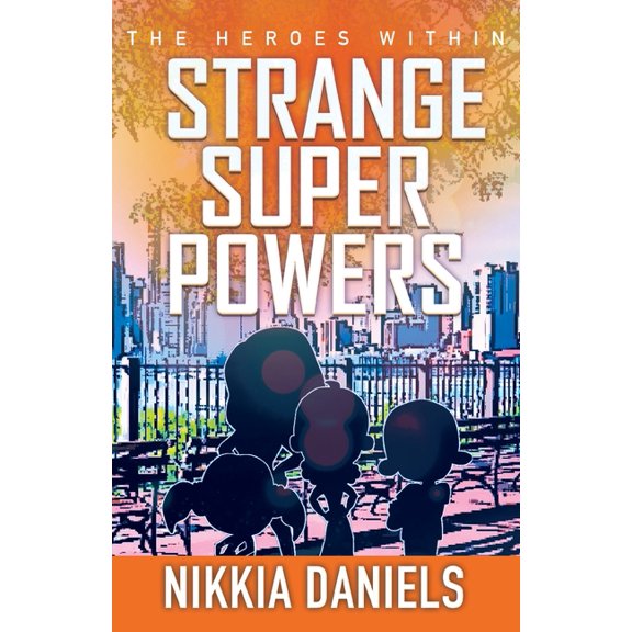 Strange Super Powers Strange Super Powers 2: The Heroes Within, Book 2, (Paperback)