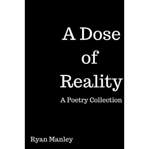 A Dose of Reality: A Poetry Collection, (Paperback)