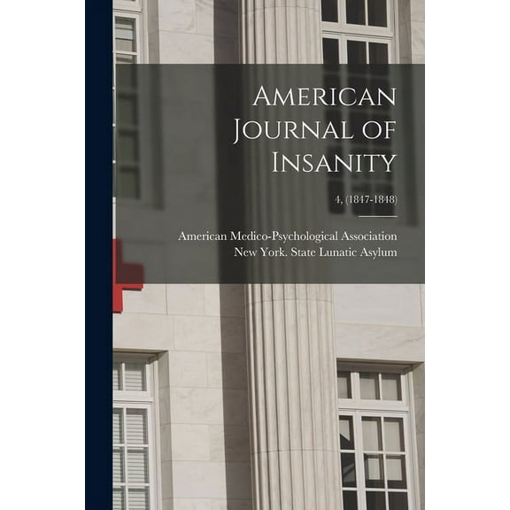 American Journal of Insanity; 4, (1847-1848) (Paperback)