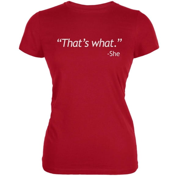 That's What She Said Red Juniors Soft T-Shirt - Small