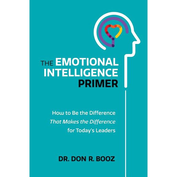 The Emotional Intelligence Primer: How to Be the Difference That Makes the Difference for Today's Leaders, (Paperback)