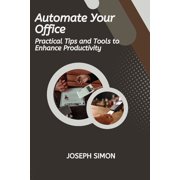 Automate Your Office, (Paperback)