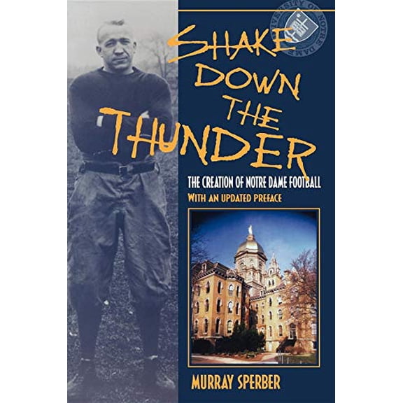 Pre-Owned Shake Down the Thunder: The Creation of Notre Dame Football with an Updated Preface (Paperback) 0253215684 9780253215680