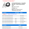 thumbnail image 2 of A/C Drive Belt Tensioner - Compatible with 2003 - 2008 Chevy Express 2500 2004 2005 2006 2007, 2 of 2