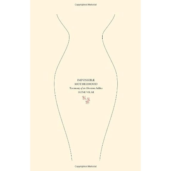 Pre-Owned Impossible Motherhood: Testimony of an Abortion Addict (Paperback) 1590513207 9781590513200