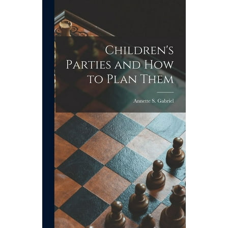 Children's Parties and How to Plan Them, (Hardcover)
