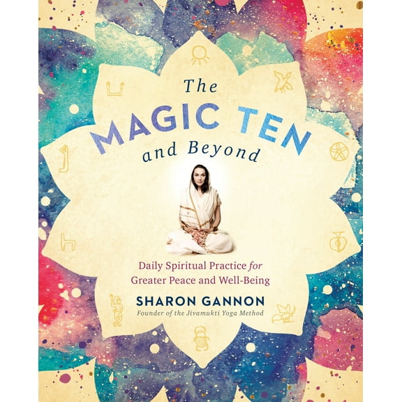 The Magic Ten and Beyond : Daily Spiritual Practice for Greater Peace and Well-Being (Paperback)