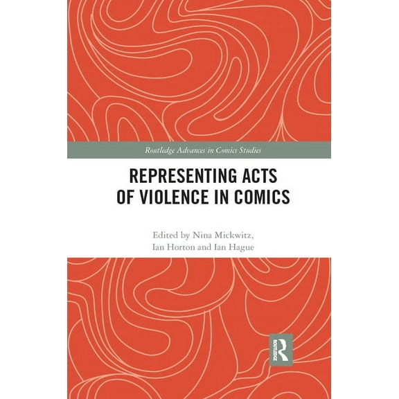Routledge Advances in Comics Studies Representing Acts of Violence in Comics, (Paperback)
