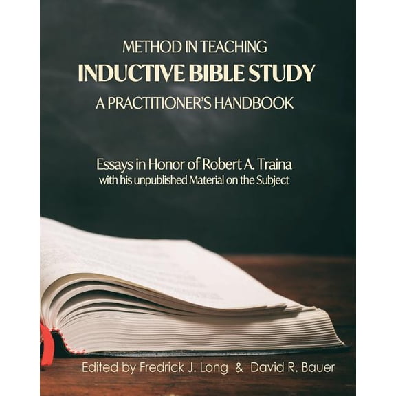 Glossahouse Festschrift Method in Teaching Inductive Bible Study-A Practitioner's Handbook: Essays in Honor of Robert A. Traina, Book 2, (Paperback)
