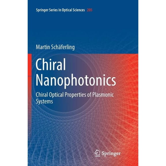 Springer Optical Sciences Chiral Nanophotonics: Chiral Optical Properties of Plasmonic Systems, Book 205, (Paperback)