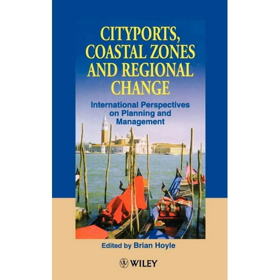 Cityports, Coastal Zones and Regional Change: International Perspectives on Planning and Management, (Hardcover)