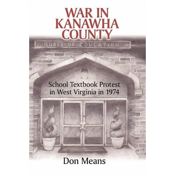 War in Kanawha County: School Textbook Protest in West Virginia in 1974, (Paperback)