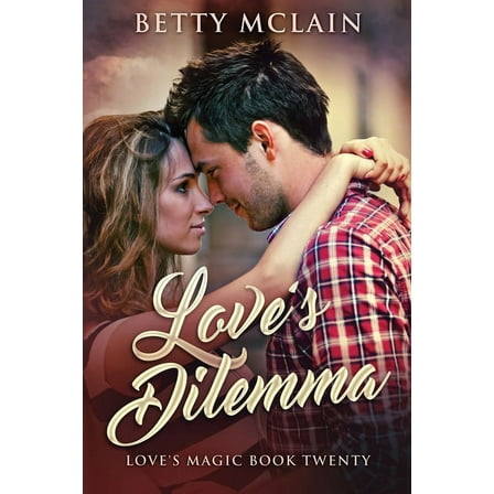 Love's Magic Love's Dilemma: A Sweet & Wholesome Contemporary Romance, Book 20, (Paperback)