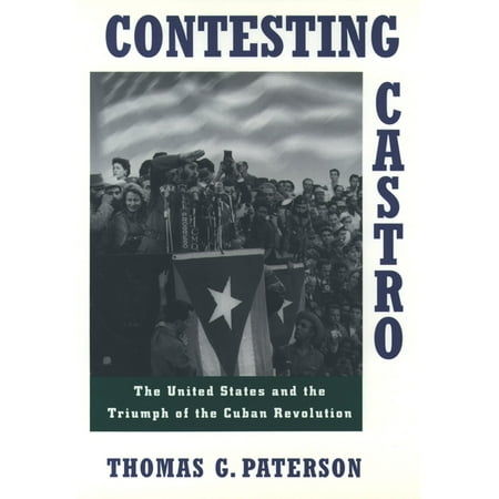 UPC: 9780195101201 | Contesting Castro: The United States and the Triumph of the Cuban Revolution (Paperback)