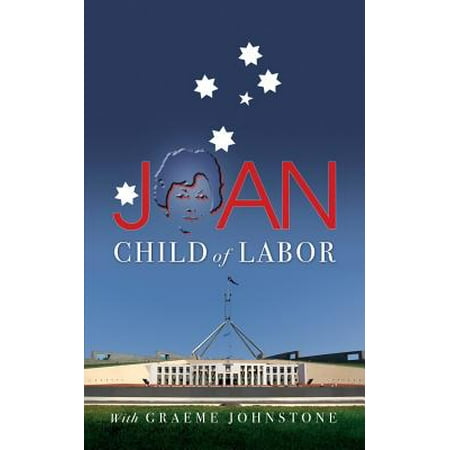 Joan : The Colourful Memoir of the Remarkable, Ground-Breaking Joan Child, the Australian Labor Party's First Woman Member of Federal Parliament and the First Woman Speaker of the (Best Way To Break In Speakers)