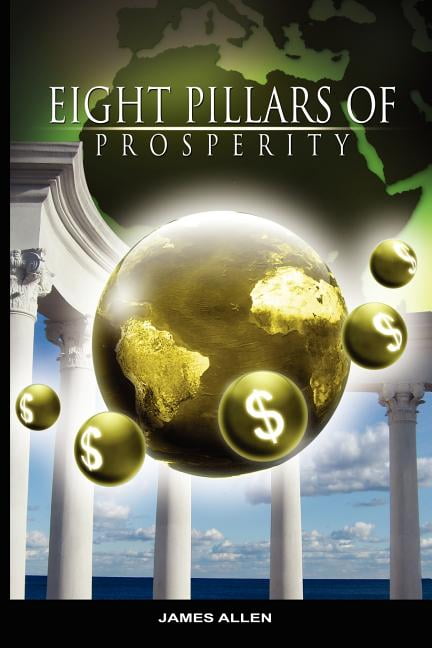 Eight Pillars Of Prosperity By James Allen (the Author Of As A Man ...