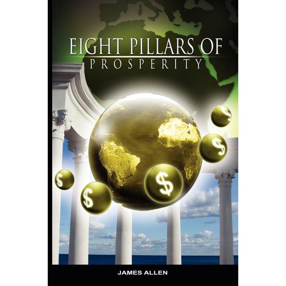 Eight Pillars of Prosperity by James Allen (the author of As a Man Thinketh) (Paperback