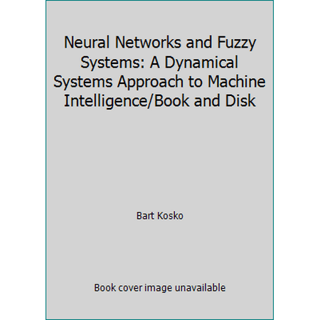 Neural Networks and Fuzzy Systems: A Dynamical Systems Approach to Machine Intelligence/Book and Disk [Hardcover - Used]