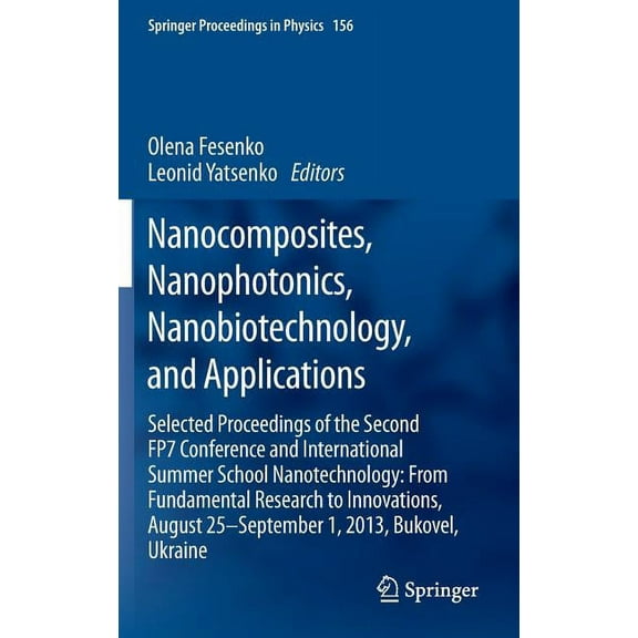 Springer Proceedings in Physics Nanocomposites, Nanophotonics, Nanobiotechnology, and Applications: Selected Proceedings of the Second Fp7 Conference an, Book 156, (Hardcover)