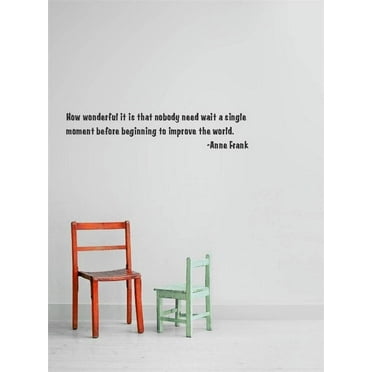 Custom Decals How Wonderful It Is That Nobody Need Wait A Single Moment Before Beginning To Improve The World. Quote 10x20"