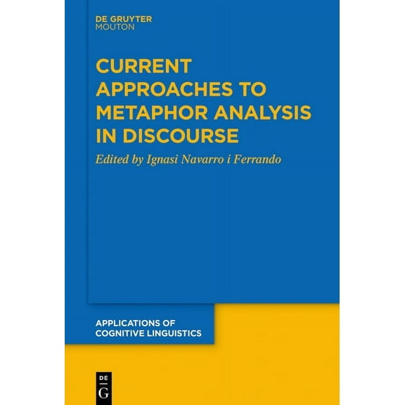 Applications of Cognitive Linguistics [A Current Approaches to Metaphor Analysis in Discourse, Book 39, (Hardcover)