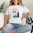 thumbnail image 2 of Better Late Than Ugly Statement, White Comfort Colors T-Shirt, Small, 2 of 3