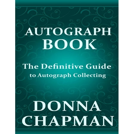Autograph Book: The Definitive Guide to Autograph Collecting -