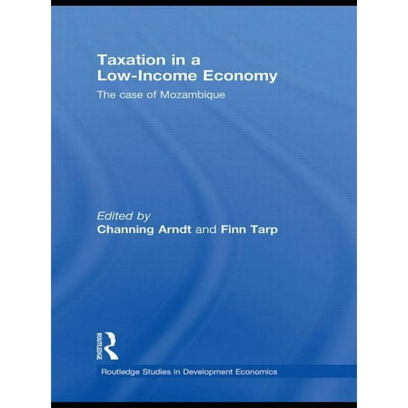 Routledge Studies in Development Economi Taxation in a Low-Income Economy: The case of Mozambique, (Paperback)