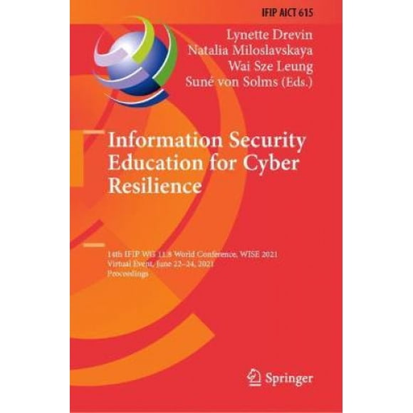 Information Security Education for Cyber Resilience: 14th IFIP WG 11.8 World Conference, WISE 2021, Virtual Event, June 22-24, 2021, Proceedings (IFIP Advances in Information and Communication Technol