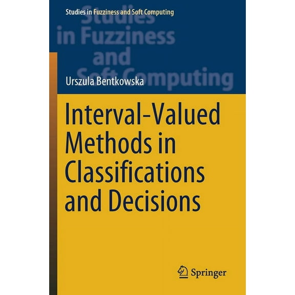Studies in Fuzziness and Soft Computing Interval-Valued Methods in Classifications and Decisions, Book 378, (Paperback)