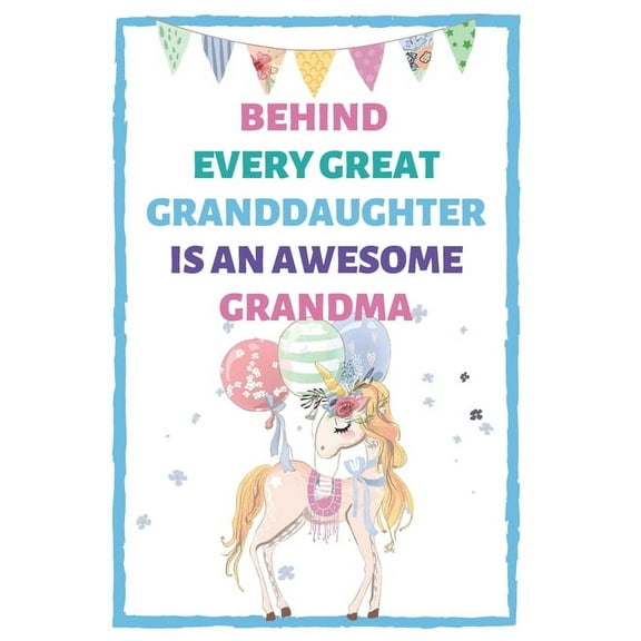 Behind Every Great Granddaughter Is An Awesome Grandma: Unicorn Alternative Card for Grandma from Granddaughter (Paperback)