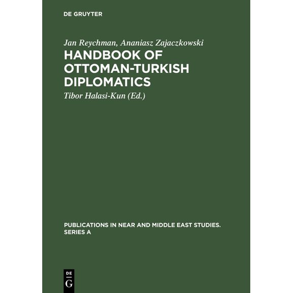 Publications in Near and Middle East Stu Handbook of Ottoman-Turkish Diplomatics, Book 7, (Hardcover)