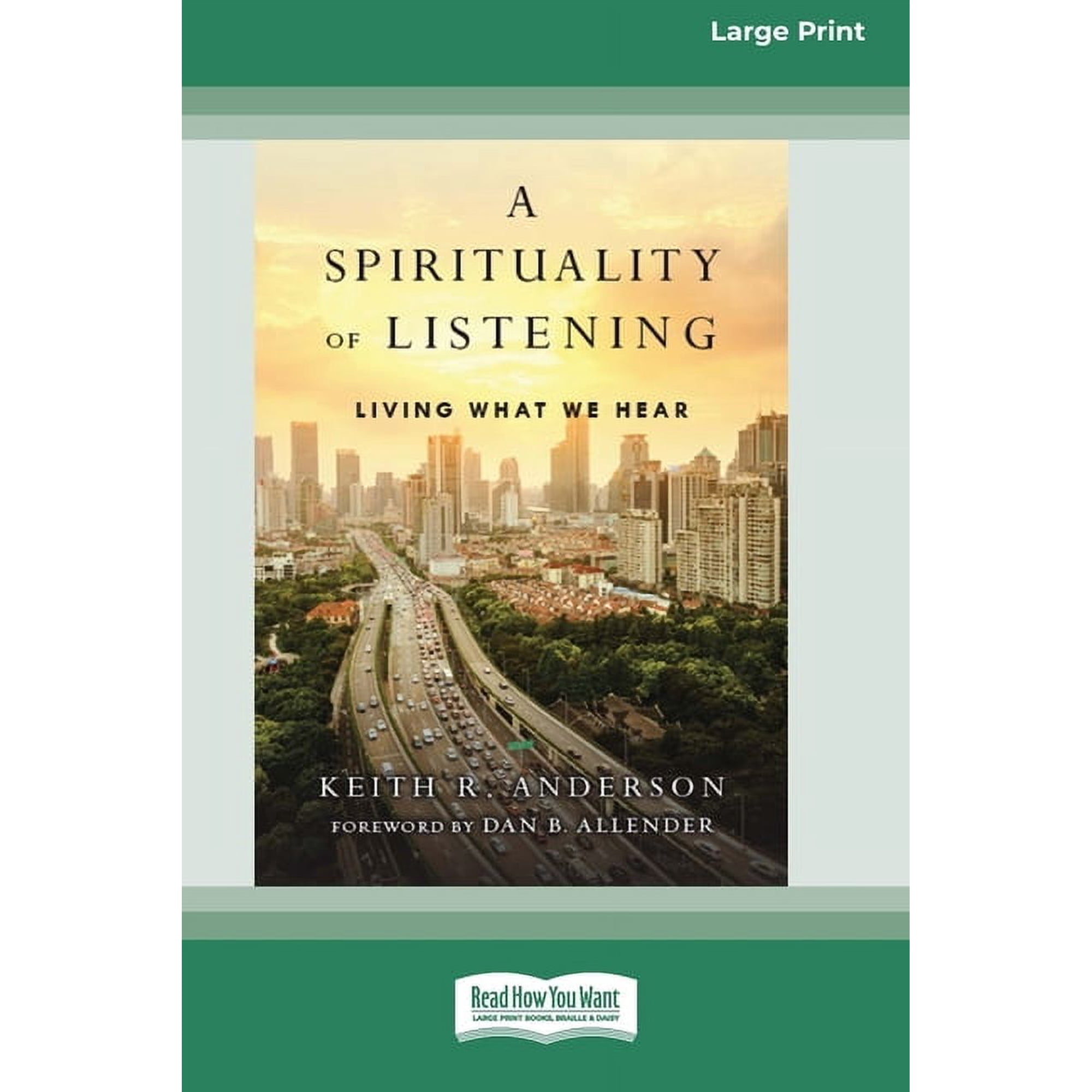 A Spirituality of Listening: Living What We Hear (16pt Large Print Edition) (Paperback)