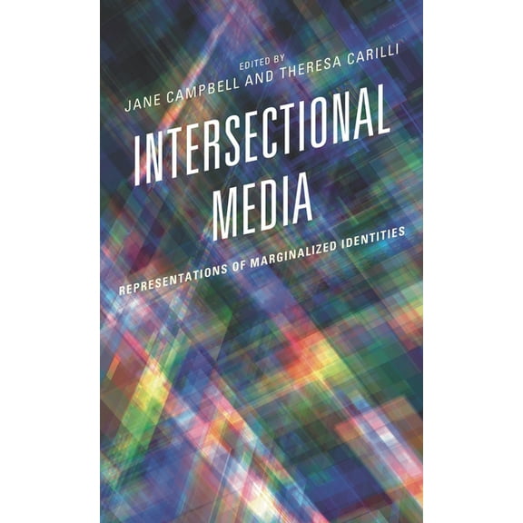 Media, Culture, and the Arts Intersectional Media: Representations of Marginalized Identities, (Hardcover)