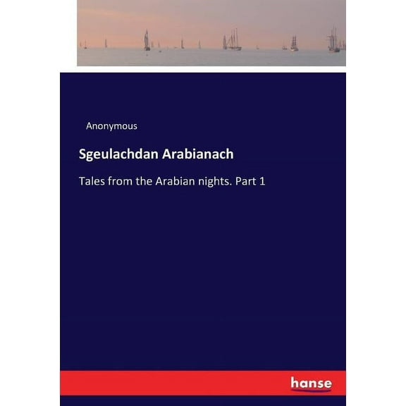 Sgeulachdan Arabianach: Tales from the Arabian nights. Part 1, (Paperback)