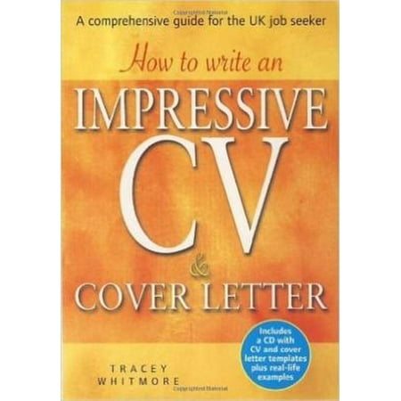 How to Write an Impressive CV & Cover Letter : Includes a CD with CV and Cover Letter Templates Plus Real-Life