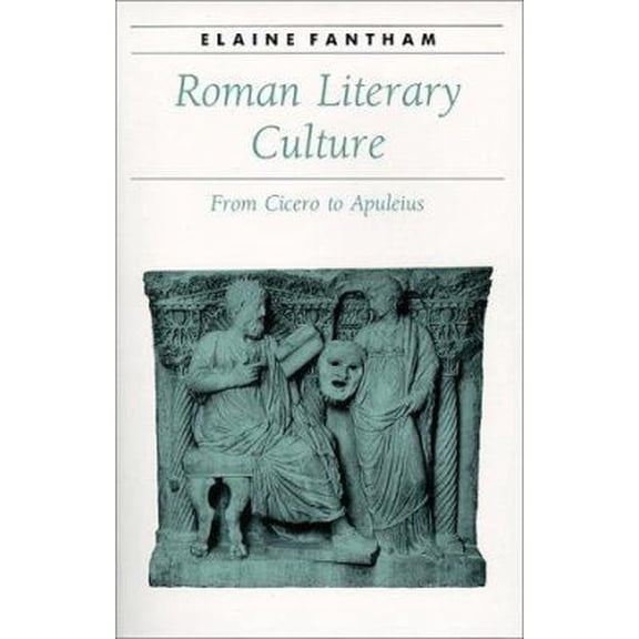 Pre-Owned Roman Literary Culture: From Cicero to Apuleius (Ancient Society and History) (Paperback) 0801862019 9780801862014