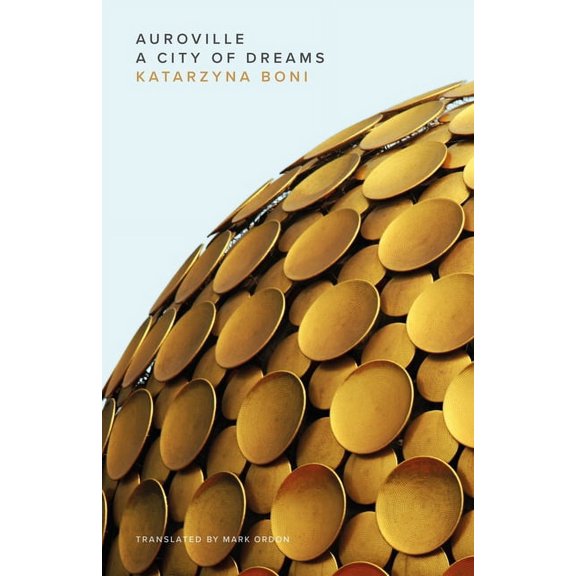 Auroville: A City of Dreams, (Paperback)