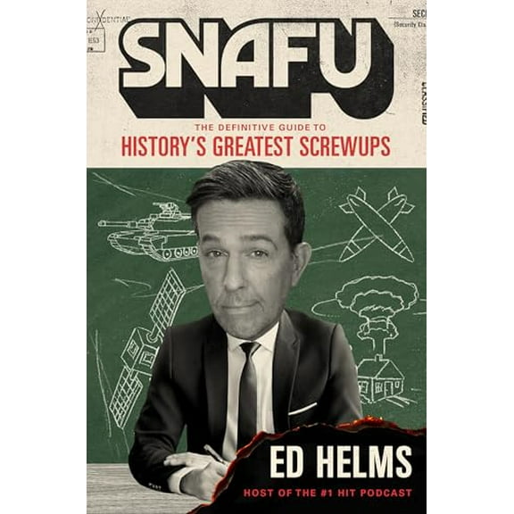 Pre-Owned Snafu: The Definitive Guide to History's Greatest Screwups (Hardcover) by Ed Helms