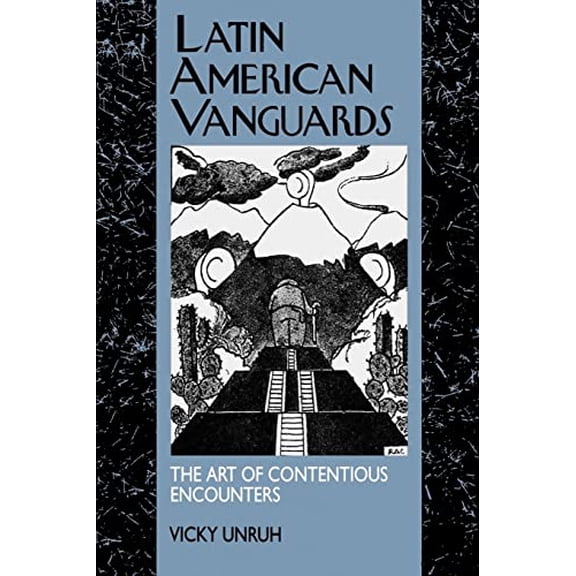 Pre-Owned Latin American Vanguards: The Art of Contentious Encounters (Paperback) 0520087941 9780520087941