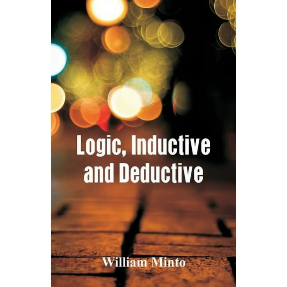 Logic, Inductive and Deductive, (Paperback)