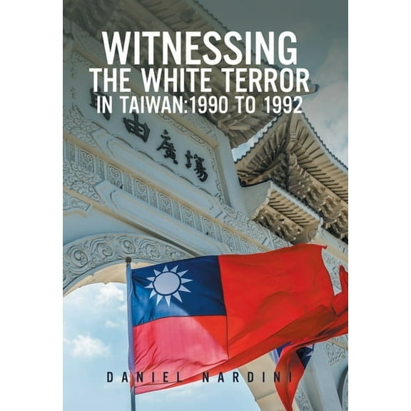 Witnessing the White Terror in Taiwan: 1990 to 1992, (Hardcover)