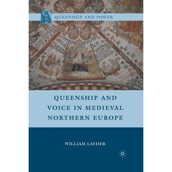 Queenship and Power Queenship and Voice in Medieval Northern Europe, (Paperback)