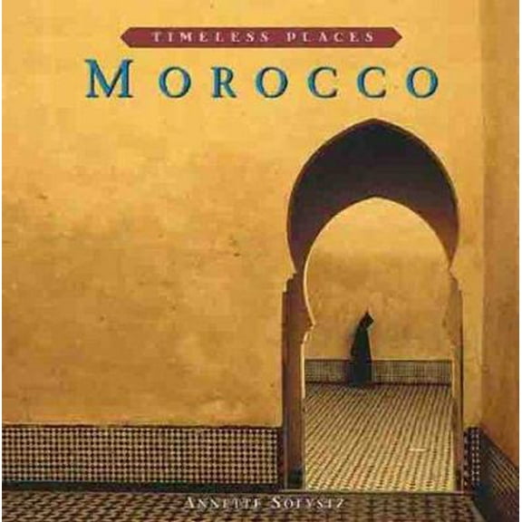 Pre-Owned Morocco (Timeless Places) (Hardcover) 0760745196 9781567999907