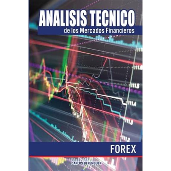 Pre-Owned Analisis Tecnico: Mercados Financieros: Analisis tecnico de los Mercados Financieros. FOREX: (B&W) Ingenieria financiera elemental, aplicada al comercio de divisas o Forex. (Paperback)