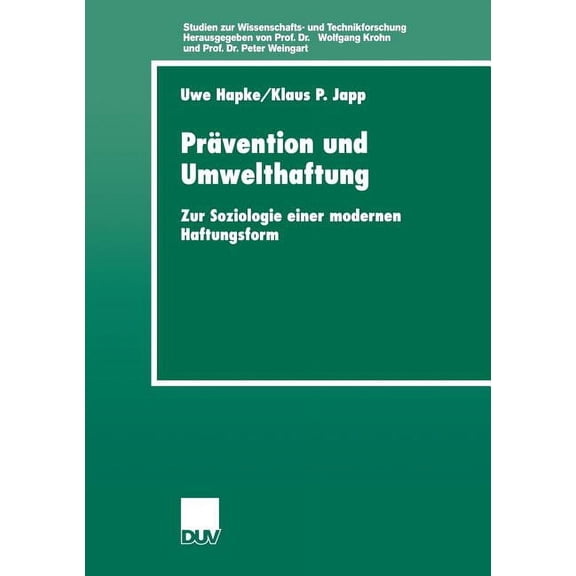 Studien Zur Wissenschafts- Und Technikfo Prävention Und Umwelthaftung: Zur Soziologie Einer Modernen Haftungsform, (Paperback)