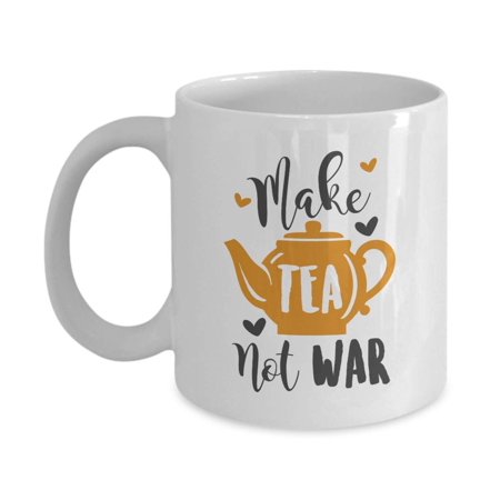 Funny Make Tea Not War Featuring A Cute Teapot Coffee ...